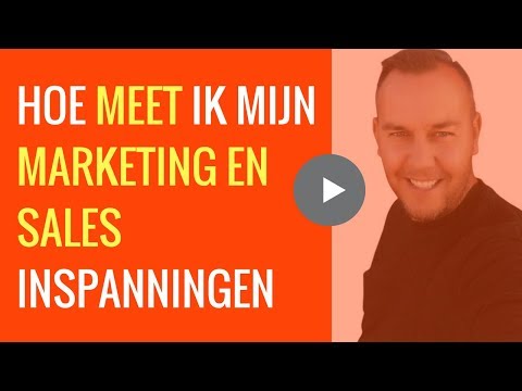 Hoe meet ik mijn Marketing & Sales inspanningen? | Inclusief 4 optimalisatie tips